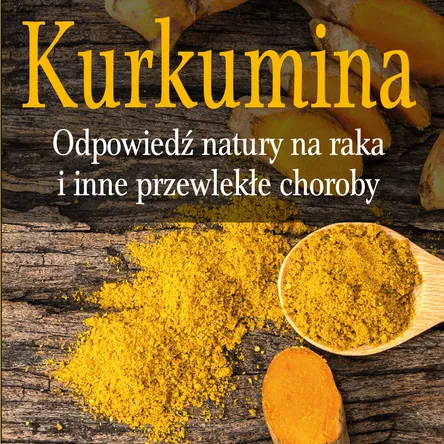 Książka Kurkumina. Odpowiedź natury na raka i inne przewlekłe choroby dr Ajay Goel 